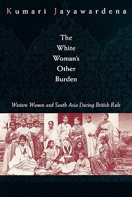The White Woman's Other Burden: Western Women and South Asia During British Rule (Paperback)