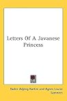 Letters of a Javanese Princess by Raden Adjeng Kartini