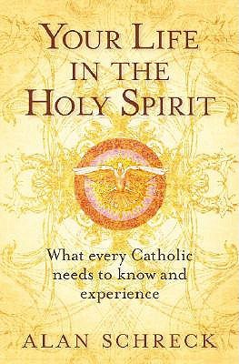 Your Life in the Holy Spirit: What Every Catholic Needs to Know and Experience (Paperback)