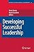 Developing Successful Leadership (Studies in Educational Leadership, 11)