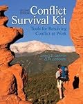 Conflict Survival Kit: Tools for Resolving Conflict at Work