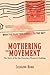 Mothering the Movement: The Story of the San Francisco Women's Building