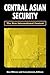 Central Asian Security: The...
