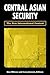 Central Asian Security: The New International Context