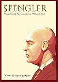 Spengler: Thoughts and Perspectives, Volume Ten