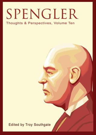Spengler: Thoughts and Perspectives, Volume Ten (Paperback)