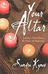 Your Altar: Creating a Sacred Space for Prayer & Meditation