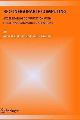 Reconfigurable Computing: Accelerating Computation with Field-Programmable Gate Arrays (Hardcover)