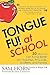 Tongue Fu! At School by Sam Horn