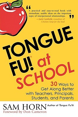 Tongue Fu! At School: 30 Ways to Get Along with Teachers, Principals, Students, and Parents (Paperback)