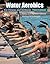 Water Aerobics for Fitness and Wellness (The Wadsworth Activities Series)