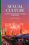 Sexual Culture among Young Migrant Muslims in Bangkok (Islam in Southeast Asia: Views from Within) Sexual Culture among Young Migrant Muslims in Bangkok (Islam in Southeast Asia: Views from Within)