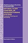 Optimal Flow Control in Manufacturing Systems: Production Planning and Scheduling (Applied Optimization, 18)