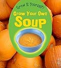 Grow Your Own Soup