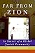Far from Zion: In Search of...