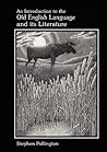 An Introduction to the Old English Language and its Literature