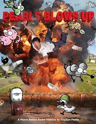 Pearls Blows Up: A Pearls Before Swine Treasury (Volume 15)