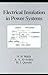 Electrical Insulation in Power Systems (Power Engineering (Willis))
