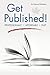 Get Published!: Professionally, Affordably, Fast