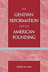 The Genevan Reformation and the American Founding