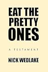 Eat the Pretty Ones: A Testament Eat the Pretty Ones: A Testament