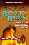 Beyond Ramps: Disability at the End of the Social Contract Beyond Ramps: Disability at the End of the Social Contract