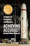 ACHIEVING ACCURACY: A Legacy of Computers and Missiles