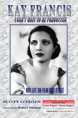Kay Francis: I Can't Wait to Be Forgotten (Paperback)