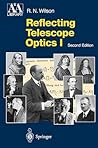 Reflecting Telescope Optics I: Basic Design Theory and its Historical Development (Astronomy and Astrophysics Library)