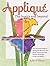 Applique the Basics and Beyond by Janet Pittman