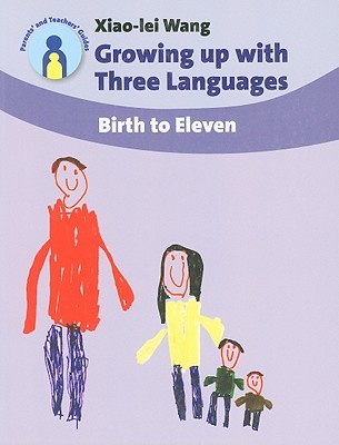 Growing up with Three Languages: Birth to Eleven (Parents' and Teachers' Guides, 11)