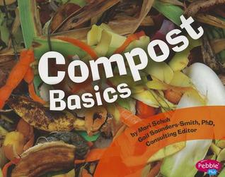 Compost Basics (Pebble Plus: Science Builders)