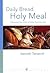 Daily Bread, Holy Meal: Ope...