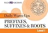 Daily Warm-Ups: Prefixes, Suffixes, & Roots (Daily Warm-Ups English/Language Arts) Daily Warm-Ups: Prefixes, Suffixes, & Roots (Daily Warm-Ups English/Language Arts)