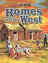 Homes of the West (Life in the Old West)