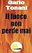 Il fuoco non perde mai