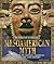 Mesoamerican Myth: A Treasury of Central American Legends, Art, and History: A Treasury of Central American Legends, Art, and History (The World of Mythology)