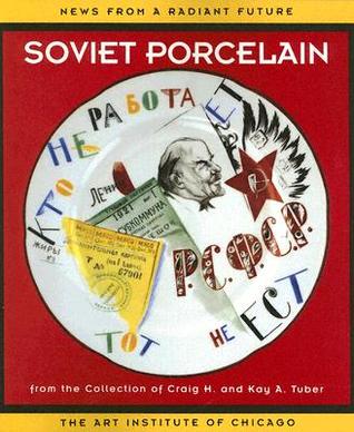 News From a Radiant Future: Soviet Porcelain from the Collection of Craig H. and Kay A. Tuber (Paperback)