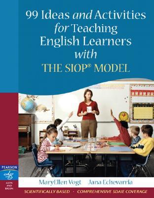 99 Ideas and Activities for Teaching English Learners with the SIOP Model (Paperback)