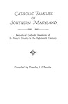 Catholic Families Of Southern Maryland: Records Of Catholic Residents Of St. Mary's County In The Eighteenth Century