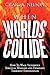 When Worlds Collide by Craig A. Nelson