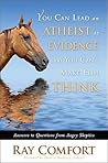 You Can Lead an Atheist to Evidence, But You Can't Make Him T... by Ray Comfort