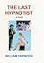 The Last Hypnotist: A Novel