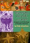 Warrior, Shield, and Star: Imagery and Ideology of Pueblo Warfare