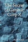 The Secret of Genetic Corp X by Shannon McRoberts