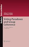 Voting Paradoxes and Group Coherence (Studies in Choice and Welfare) Voting Paradoxes and Group Coherence (Studies in Choice and Welfare)