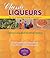 Classic Liqueurs: The Art o...