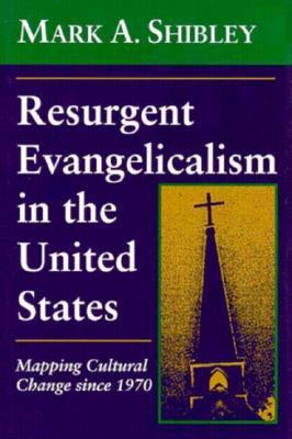 Resurgent Evangelicalism in the United States: Mapping Cultural Change Since 1970 (Hardcover)
