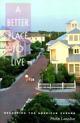 A Better Place to Live: Reshaping the American Suburb (Paperback)