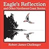 Eagle's Reflection: and Other Northwest Coast Stories